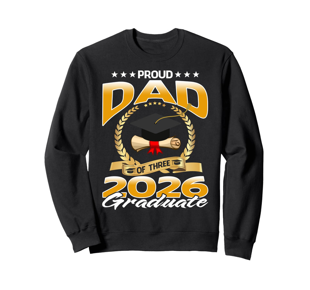 Proud Dad Three 2026 Graduate Sweatshirt - Aesthetic Graphic for Adults - T-Shirt, Sweatshirt, Hoodie
