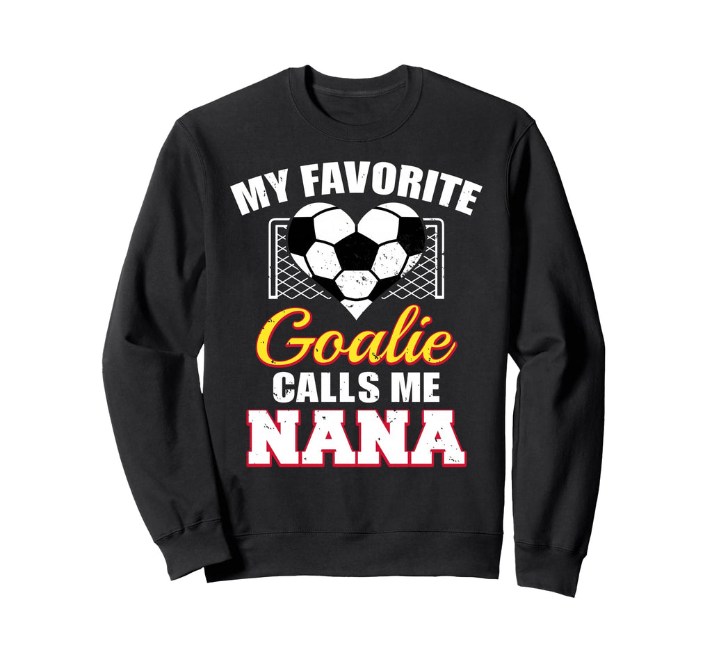 My Favorite Goalie Calls Me Nana Sweatshirt - Custom Art Print for Adults - T-Shirt, Sweatshirt, Hoodie