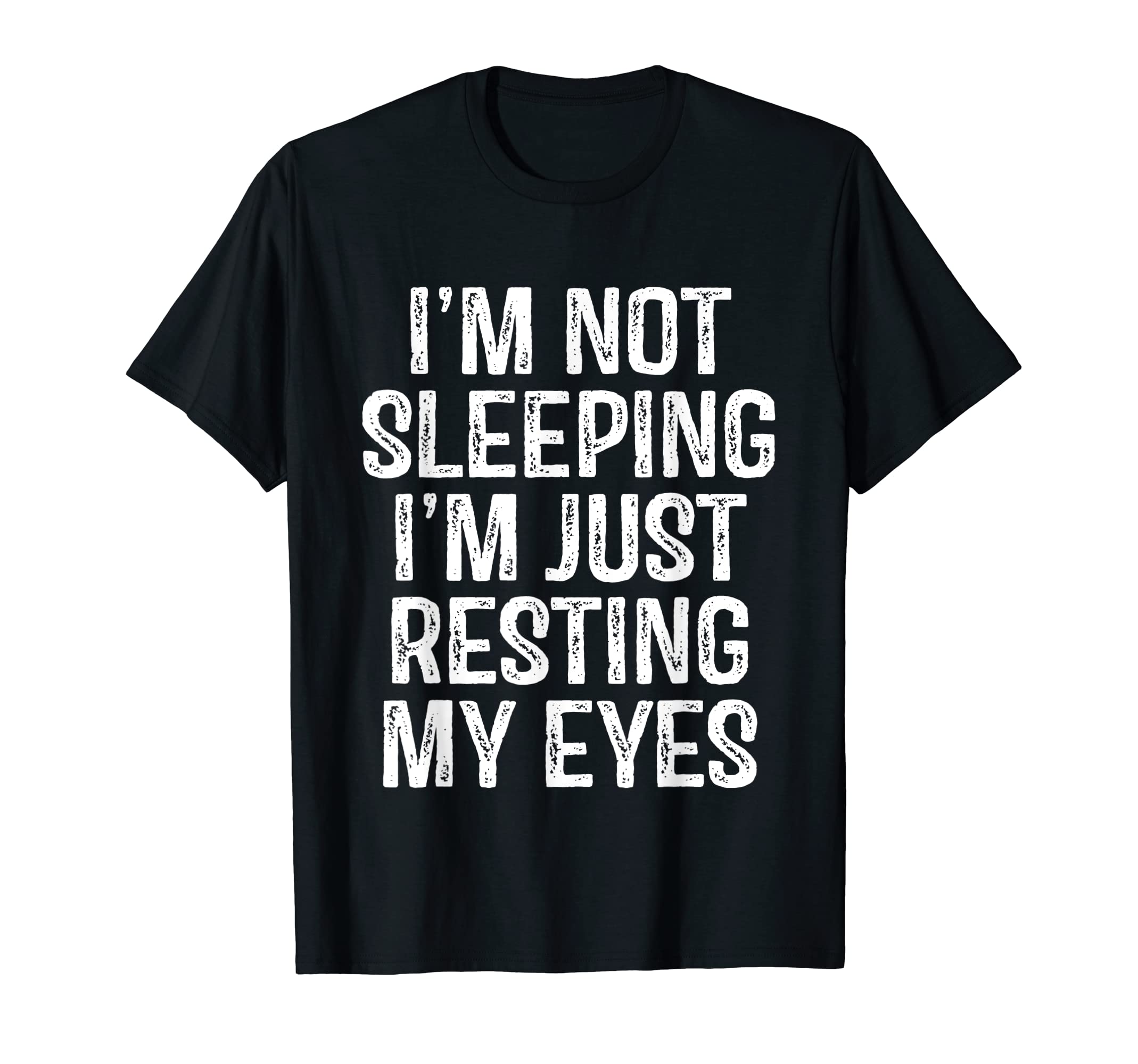 Im Not Sleeping Im Just Resting My Eyes T-Shirt - Aesthetic Graphic Unisex - T-Shirt, Sweatshirt, Hoodie