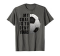 Soccer Goalie My Goal Is To Deny Yours T-Shirt - Unique Graphic Men Women - T-Shirt, Sweatshirt, Hoodie