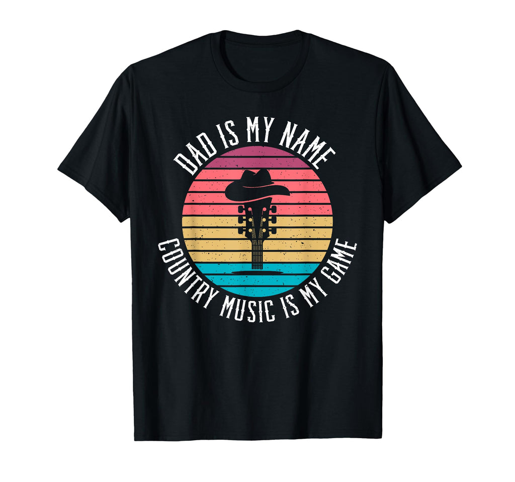 Dad Is My Name Country Music Is My Game T-Shirt - Streetwear Style Unisex - T-Shirt, Sweatshirt, Hoodie
