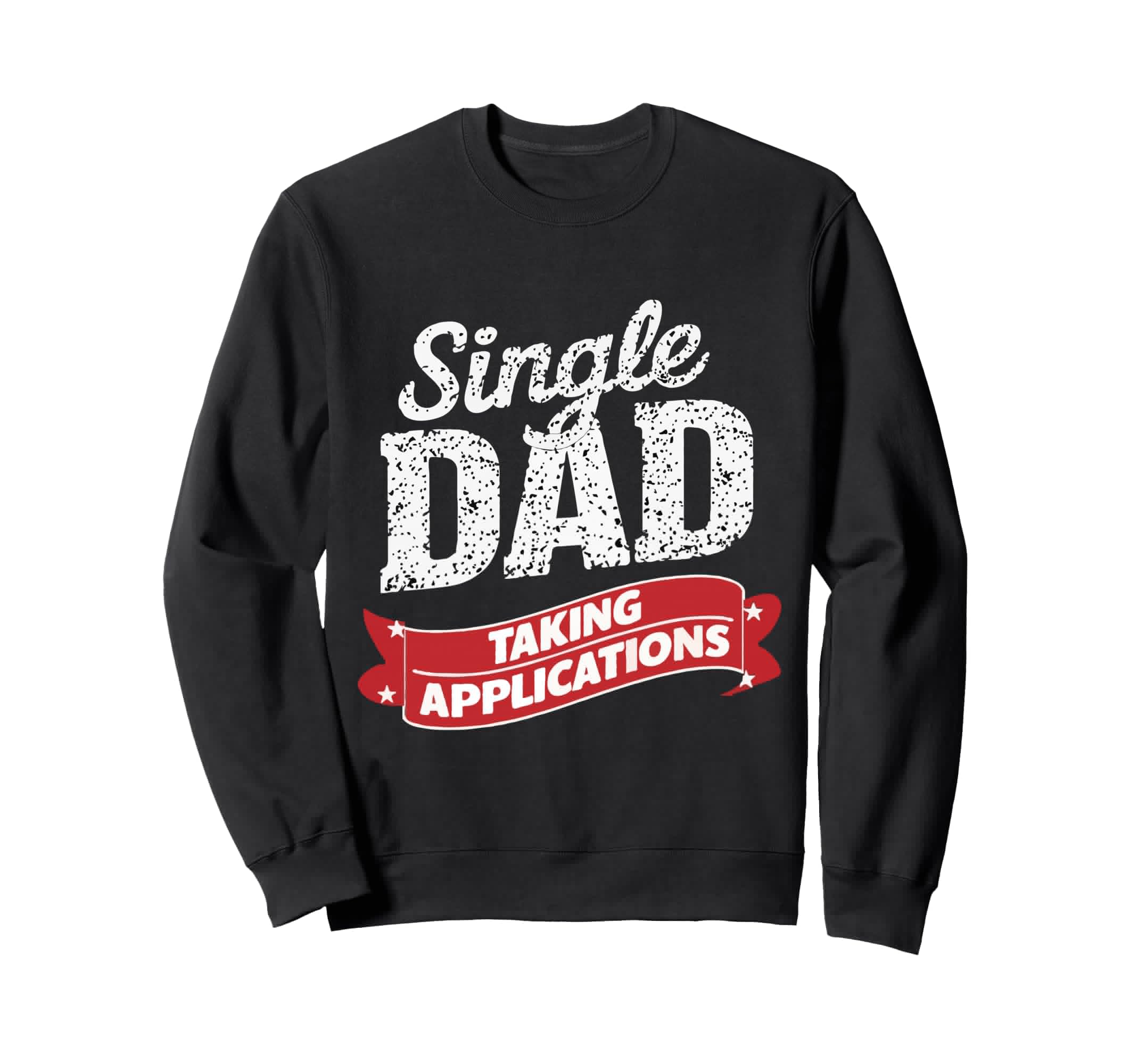 Father Single Dad Taking Sweatshirt - Aesthetic Graphic Men Women - T-Shirt, Sweatshirt, Hoodie