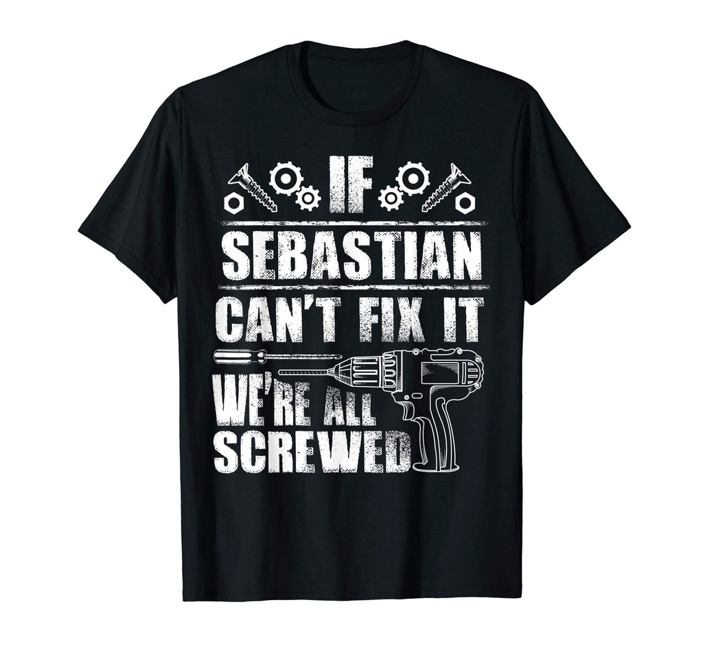 Sebastian Gift Name Fix It Funny T-Shirt - Graphic Print for Adults - T-Shirt, Sweatshirt, Hoodie