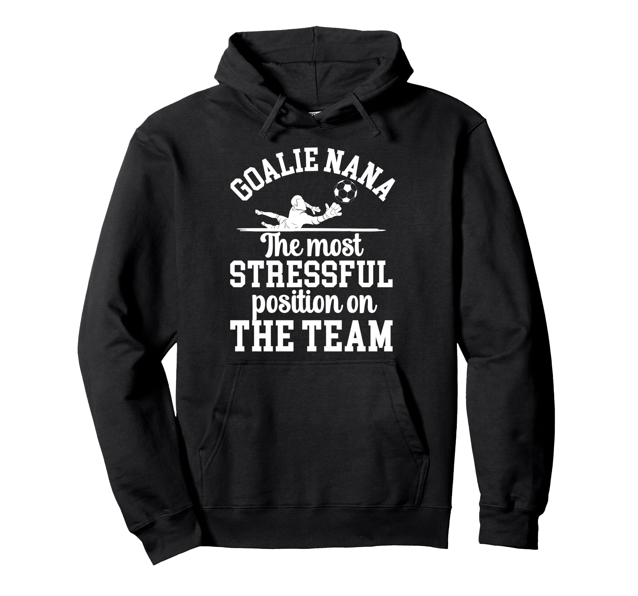 Funny Soccer Goalie Nana Soccer Hoodie - Fun Novelty Design for Adults - T-Shirt, Sweatshirt, Hoodie