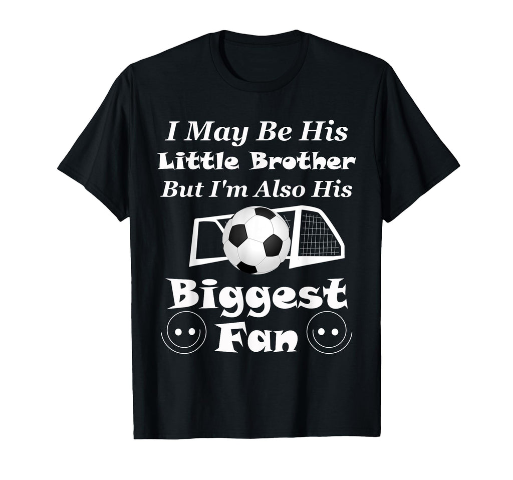 I May Be His Little Brother Biggest Fan T-Shirt - Trendy Graphic Unisex - T-Shirt, Sweatshirt, Hoodie