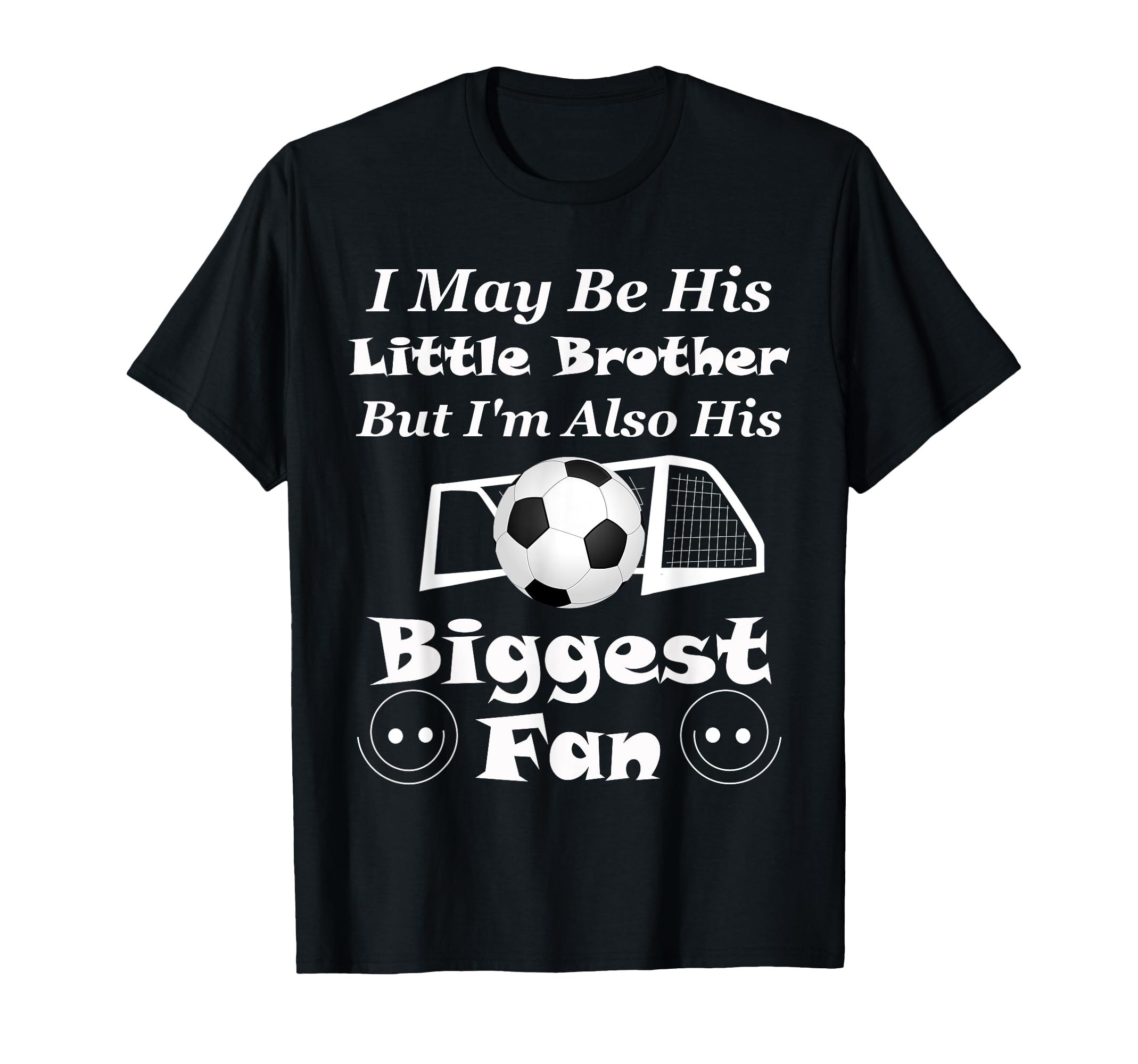 I May Be His Little Brother Biggest Fan T-Shirt - Trendy Graphic Unisex - T-Shirt, Sweatshirt, Hoodie