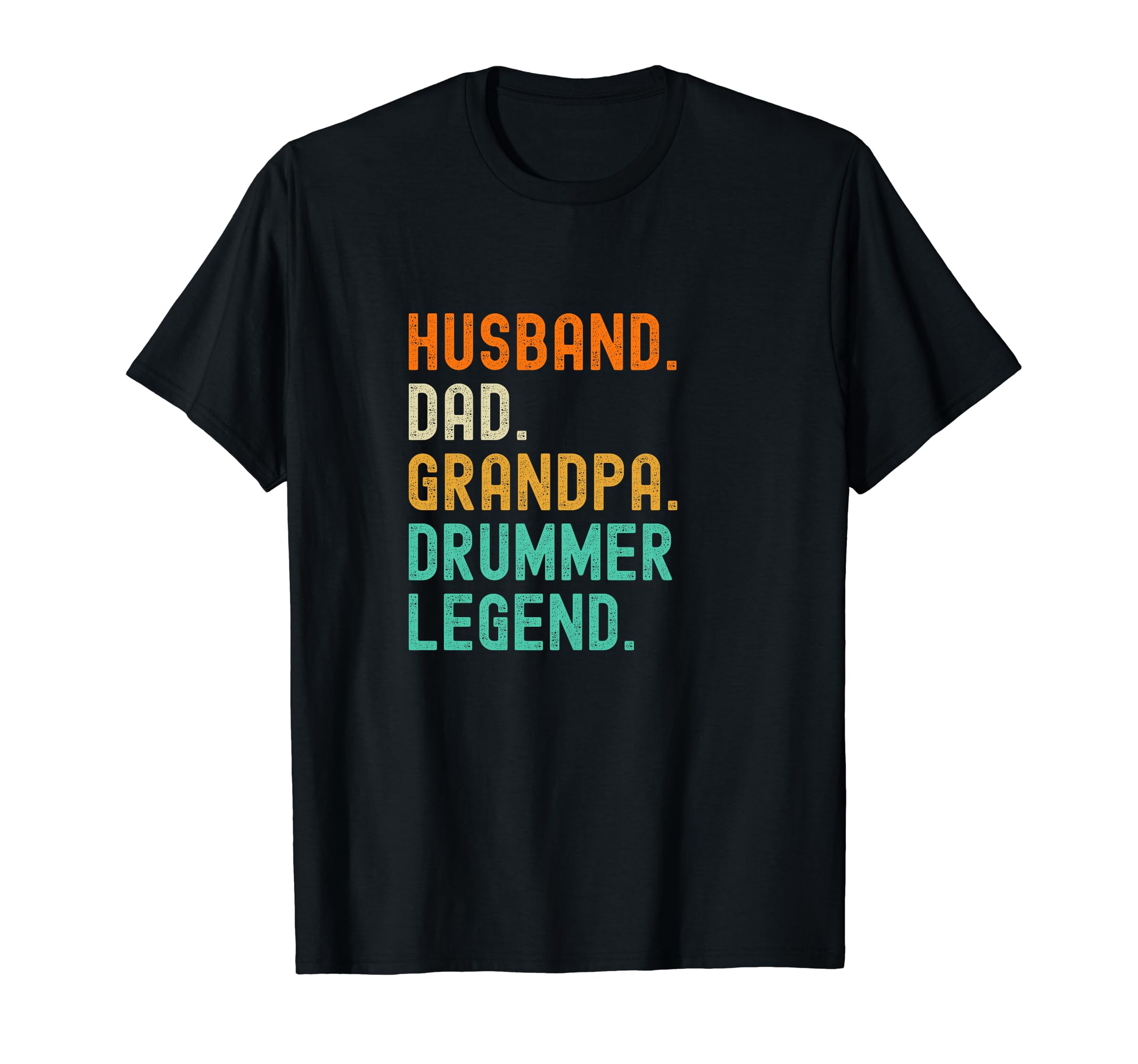 Drummer Grandpa Dad Husband Legend T-Shirt - Casual Everyday Wear Unisex - T-Shirt, Sweatshirt, Hoodie