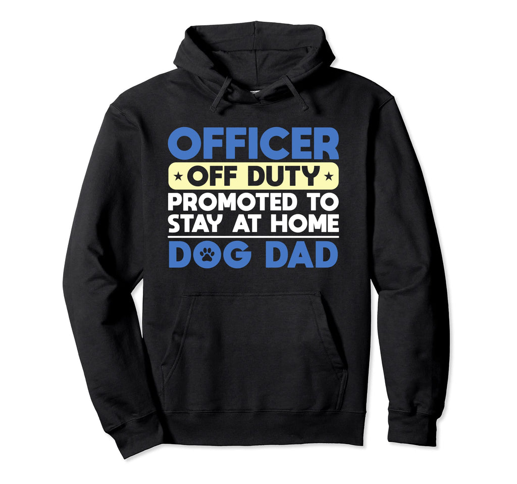 Officer Off Duty Promoted To Stay Home Hoodie - Custom Art Print Unisex - T-Shirt, Sweatshirt, Hoodie