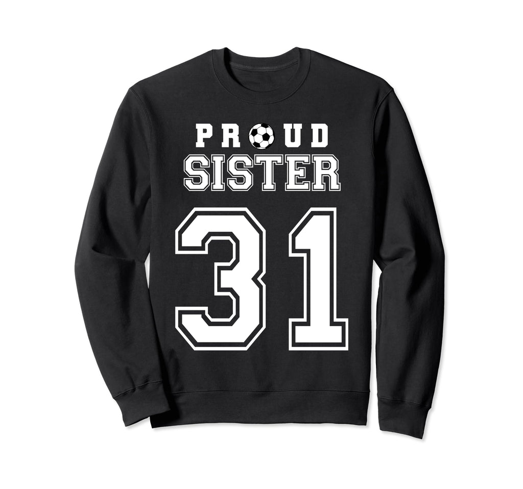 Number 31 Custom Proud Soccer Sweatshirt - Casual Everyday Wear for Adults - T-Shirt, Sweatshirt, Hoodie