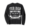 Fur Dad Myth Snack Dealer Cats Joke Sweatshirt - Fun Novelty Design Unisex - T-Shirt, Sweatshirt, Hoodie