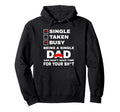 Single Taken Busy Being Single Dad And Hoodie - Graphic Print for Adults - T-Shirt, Sweatshirt, Hoodie