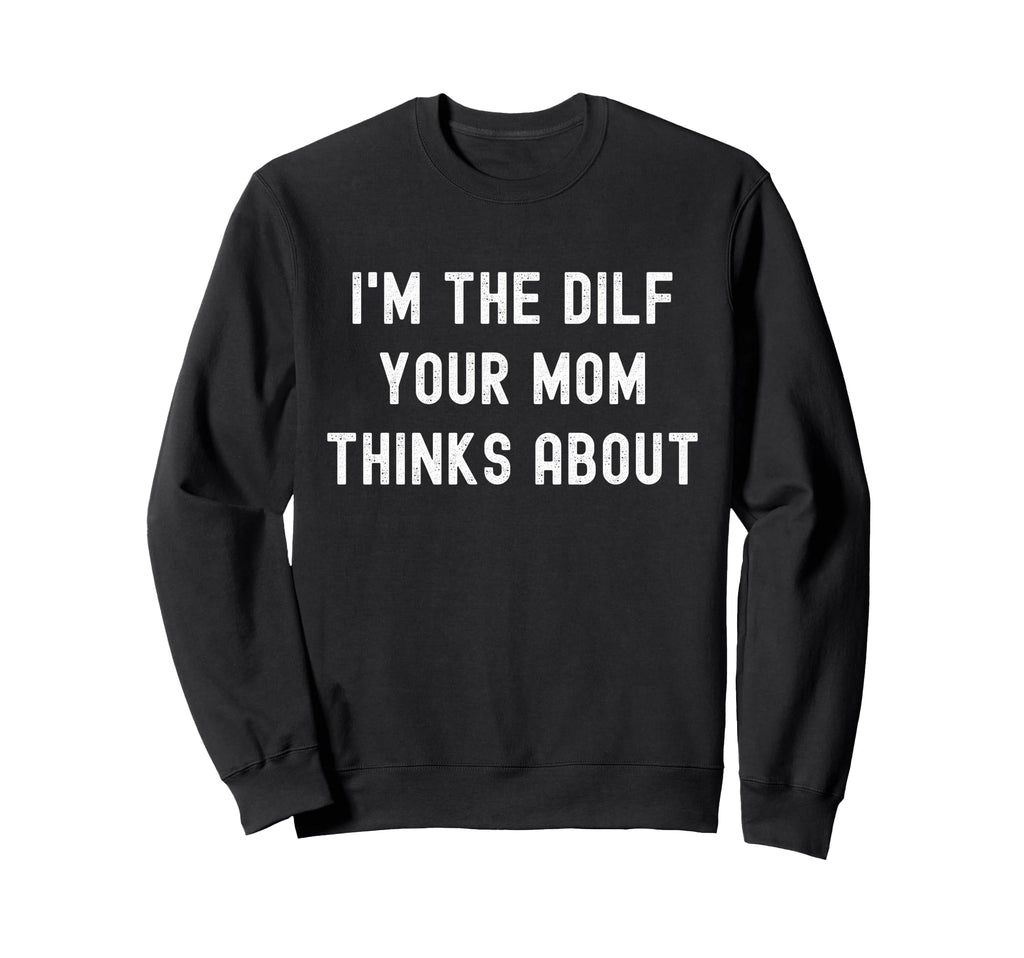 Funny Dilf Single Dad Funny Mens Sweatshirt - Aesthetic Graphic for Adults - T-Shirt, Sweatshirt, Hoodie