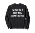 Funny Dilf Single Dad Funny Mens Sweatshirt - Aesthetic Graphic for Adults - T-Shirt, Sweatshirt, Hoodie