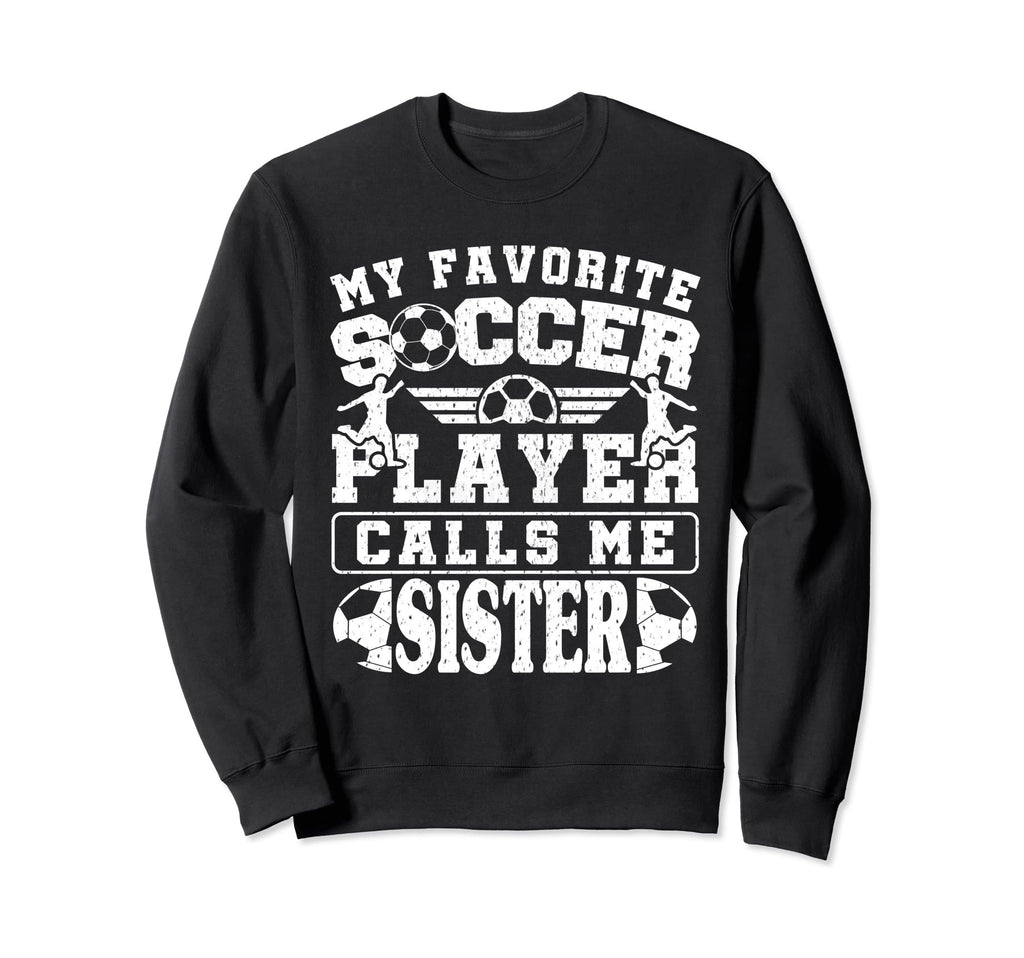 My Favorite Soccer Player Calls Me Sweatshirt - Unique Graphic Unisex - T-Shirt, Sweatshirt, Hoodie