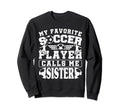 My Favorite Soccer Player Calls Me Sweatshirt - Unique Graphic Unisex - T-Shirt, Sweatshirt, Hoodie