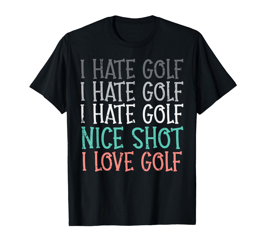 Hate Golf Nice Shot Love Golf Funny T-Shirt - Trendy Graphic Unisex - T-Shirt, Sweatshirt, Hoodie