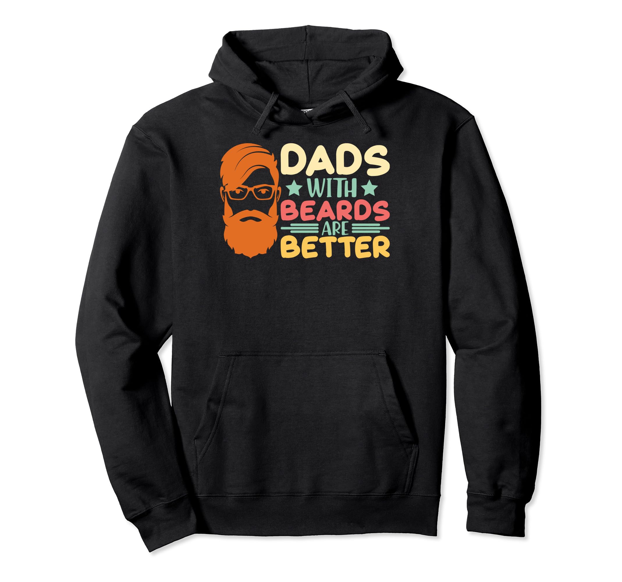 Dads Beards Are Better Dad Beard Hoodie - Streetwear Style Men Women - T-Shirt, Sweatshirt, Hoodie