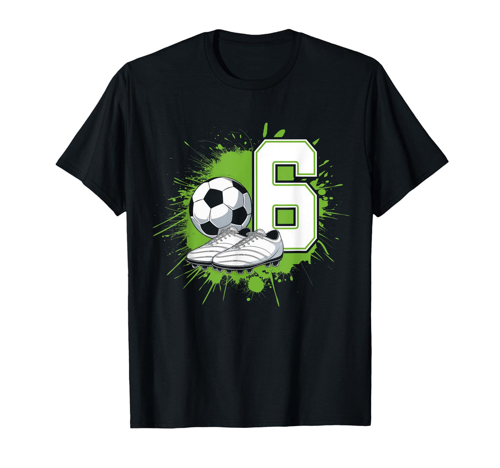 6 Soccer Birthday Gift Soccer Fan Sports T-Shirt - Graphic Print Unisex - T-Shirt, Sweatshirt, Hoodie