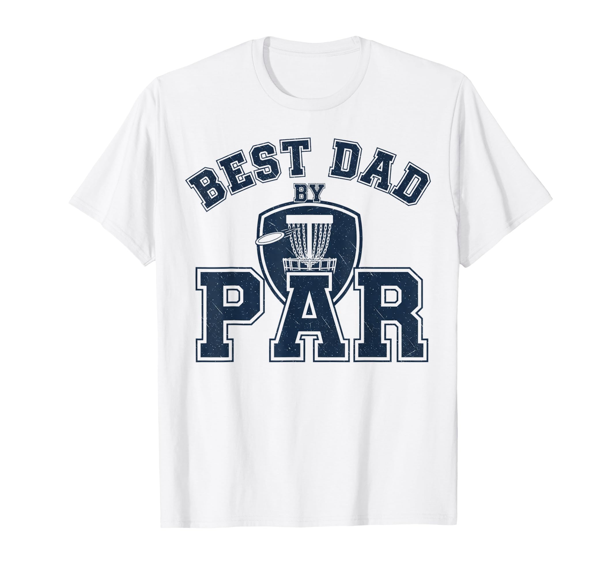 Funny Disc Golf Player Best Dad Par T-Shirt - Casual Everyday Wear Unisex - T-Shirt, Sweatshirt, Hoodie
