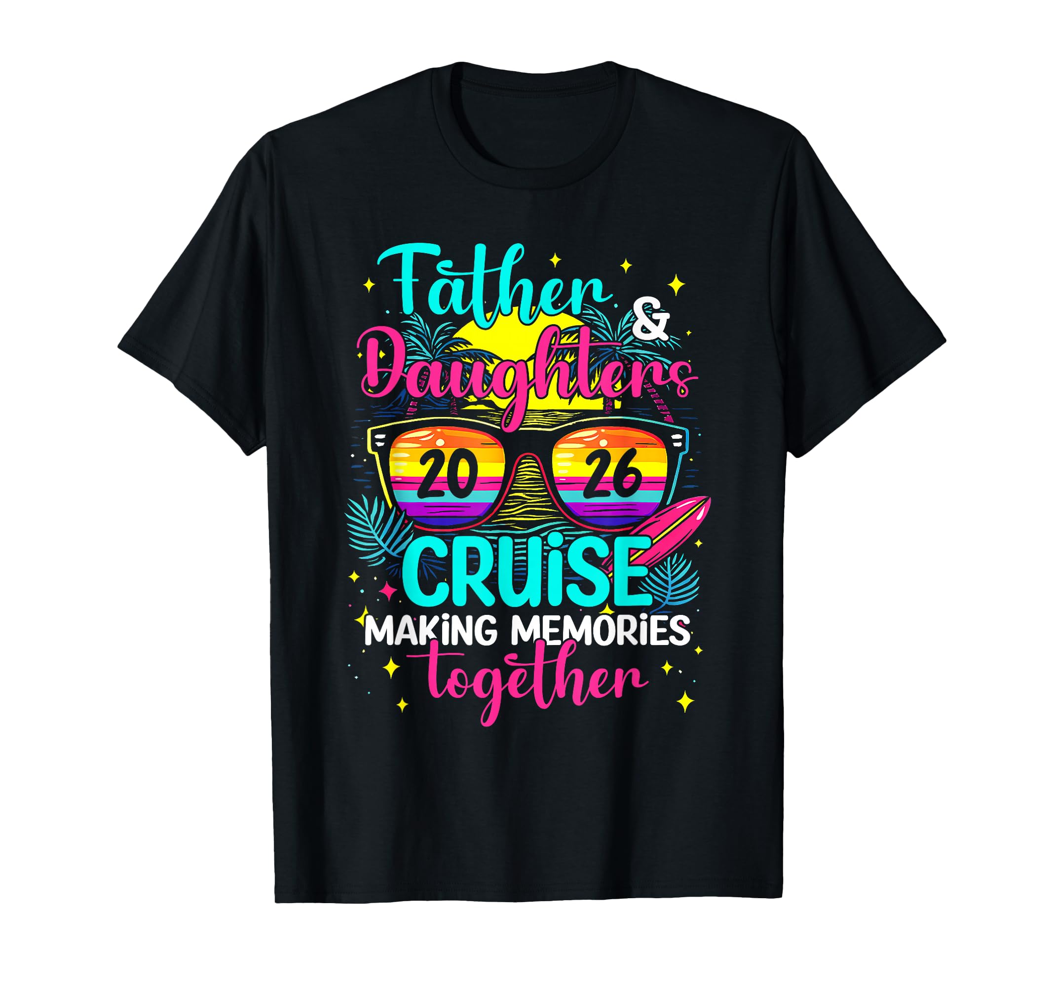 Father And Daughters Cruise 2026 T-Shirt - Streetwear Style for Adults - T-Shirt, Sweatshirt, Hoodie