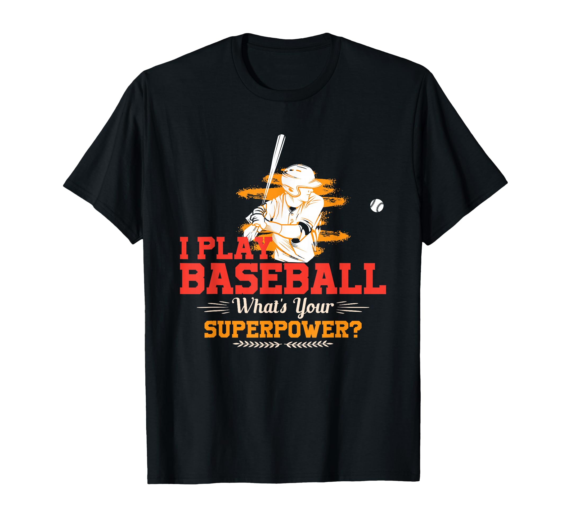 Whats Your Superpower Baseball Player T-Shirt - Trendy Graphic for Adults - T-Shirt, Sweatshirt, Hoodie