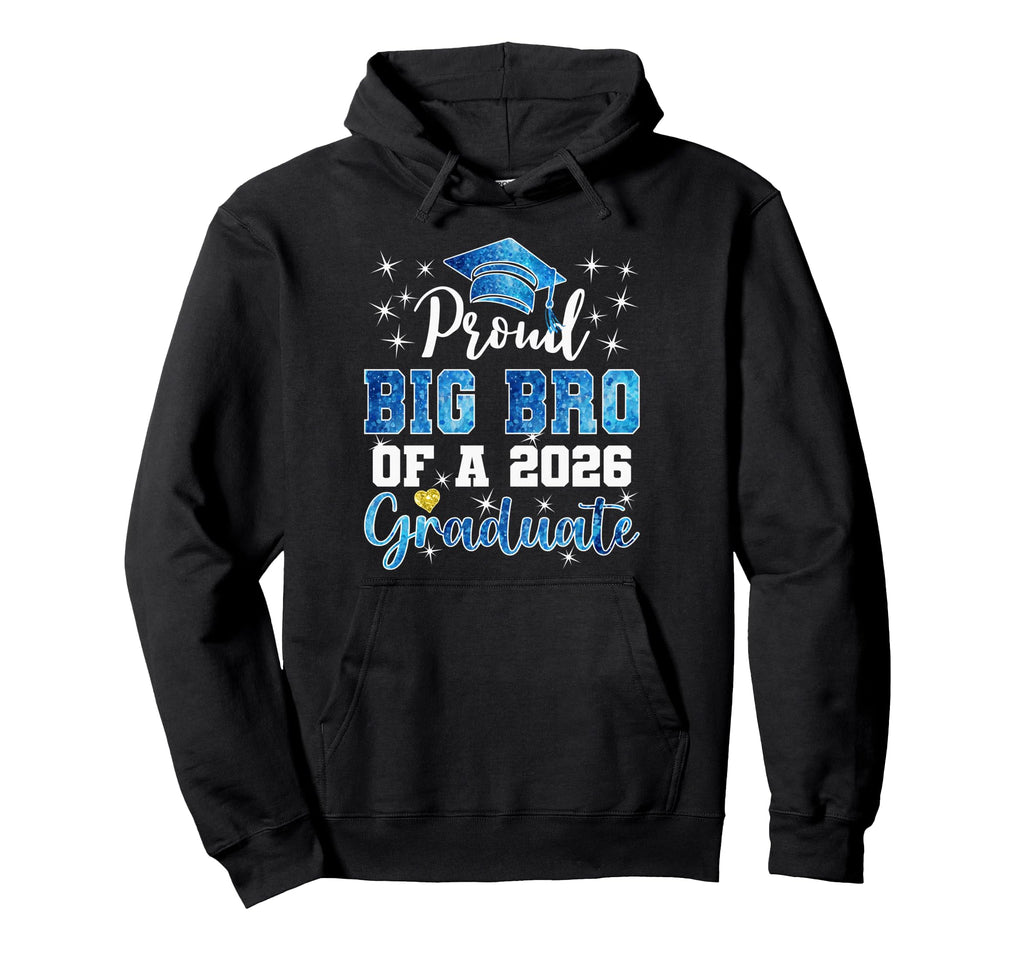 Super Proud Big Bro 2026 Graduate Hoodie - Fun Novelty Design Men Women - T-Shirt, Sweatshirt, Hoodie