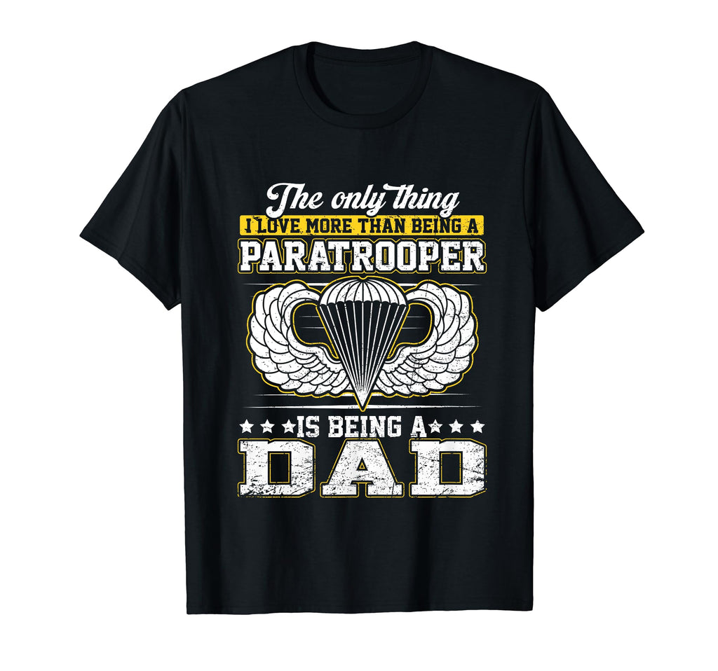 Proud Paratrooper Dad Airborne Veteran T-Shirt - Graphic Print Men Women - T-Shirt, Sweatshirt, Hoodie