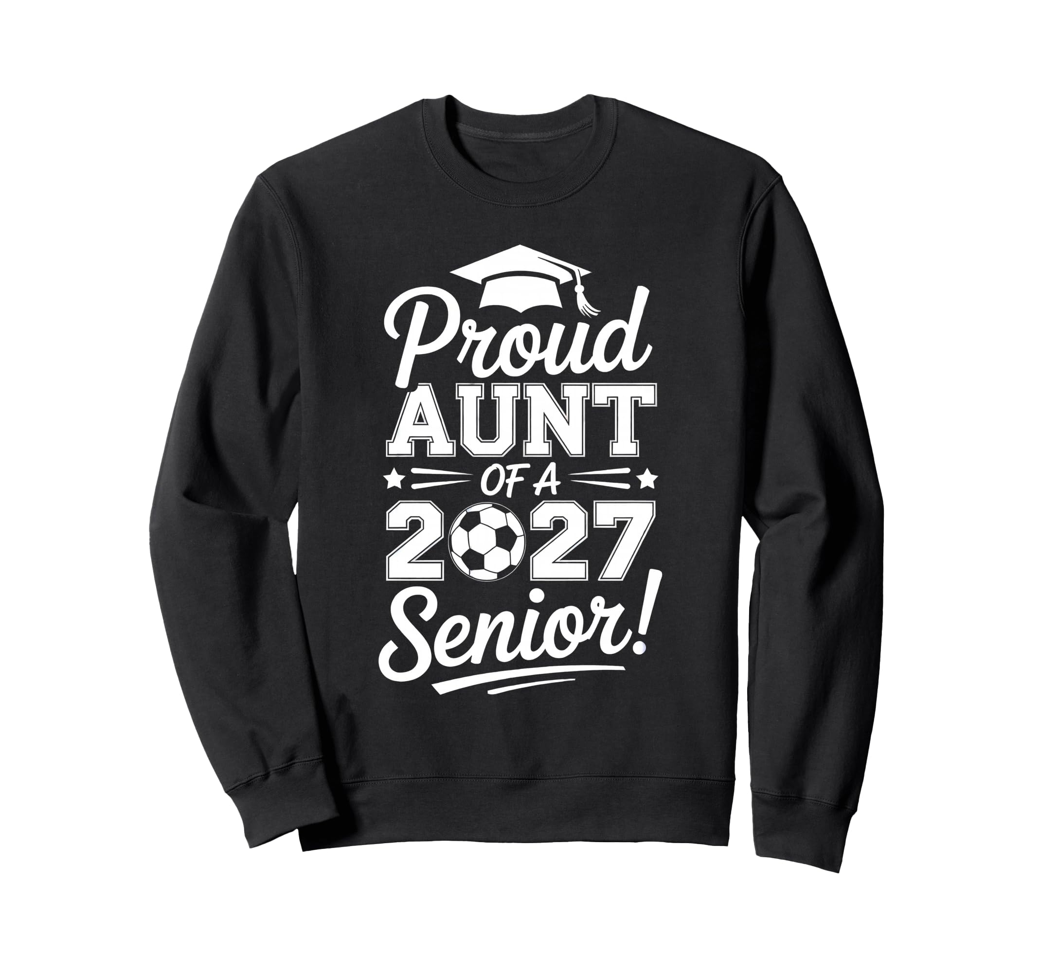 Proud Aunt 2026 Senior Soccer Sweatshirt - Streetwear Style for Adults - T-Shirt, Sweatshirt, Hoodie
