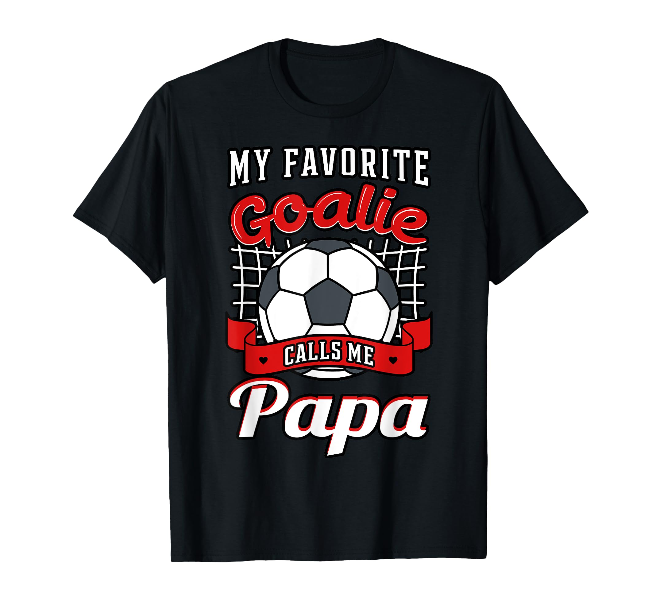 My Favorite Goalie Calls Me Papa T-Shirt - Aesthetic Graphic for Adults - T-Shirt, Sweatshirt, Hoodie