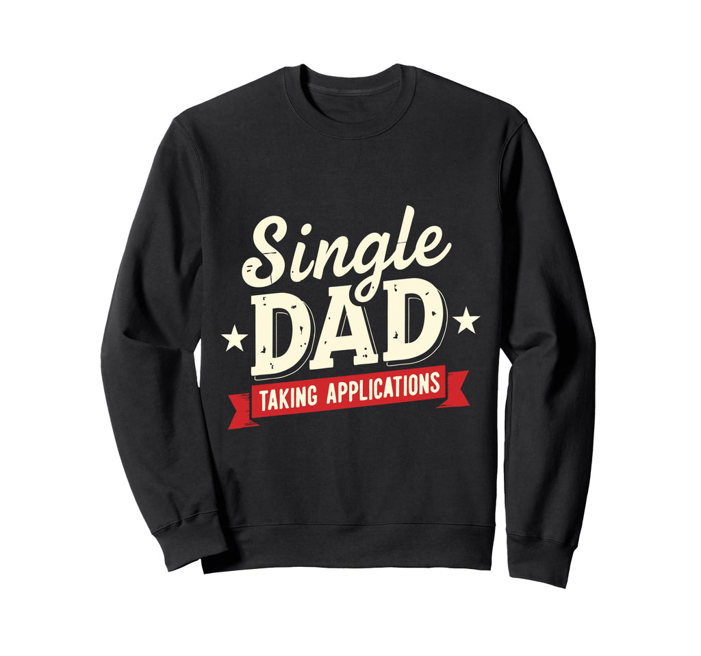 Father Single Dad Taking Sweatshirt - Casual Everyday Wear for Adults - T-Shirt, Sweatshirt, Hoodie