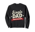 Father Single Dad Taking Sweatshirt - Casual Everyday Wear for Adults - T-Shirt, Sweatshirt, Hoodie