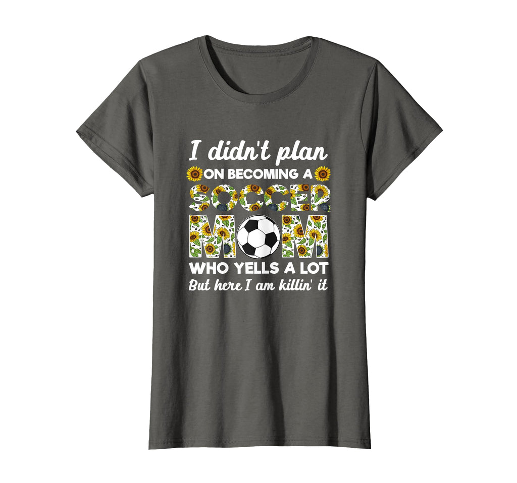 I Didnt Plan Becoming Soccer Mom Who T-Shirt - Streetwear Style Unisex - T-Shirt, Sweatshirt, Hoodie