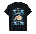 My Favorite People Call Me Single Dad T-Shirt - Unique Graphic Unisex - T-Shirt, Sweatshirt, Hoodie