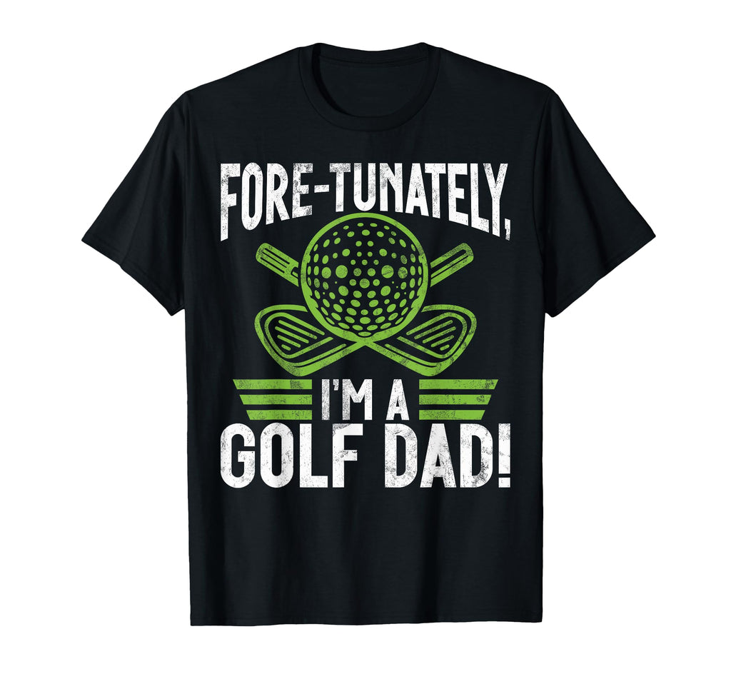 Fore Tunately Im Golf Dad T-Shirt - Aesthetic Graphic Unisex - T-Shirt, Sweatshirt, Hoodie