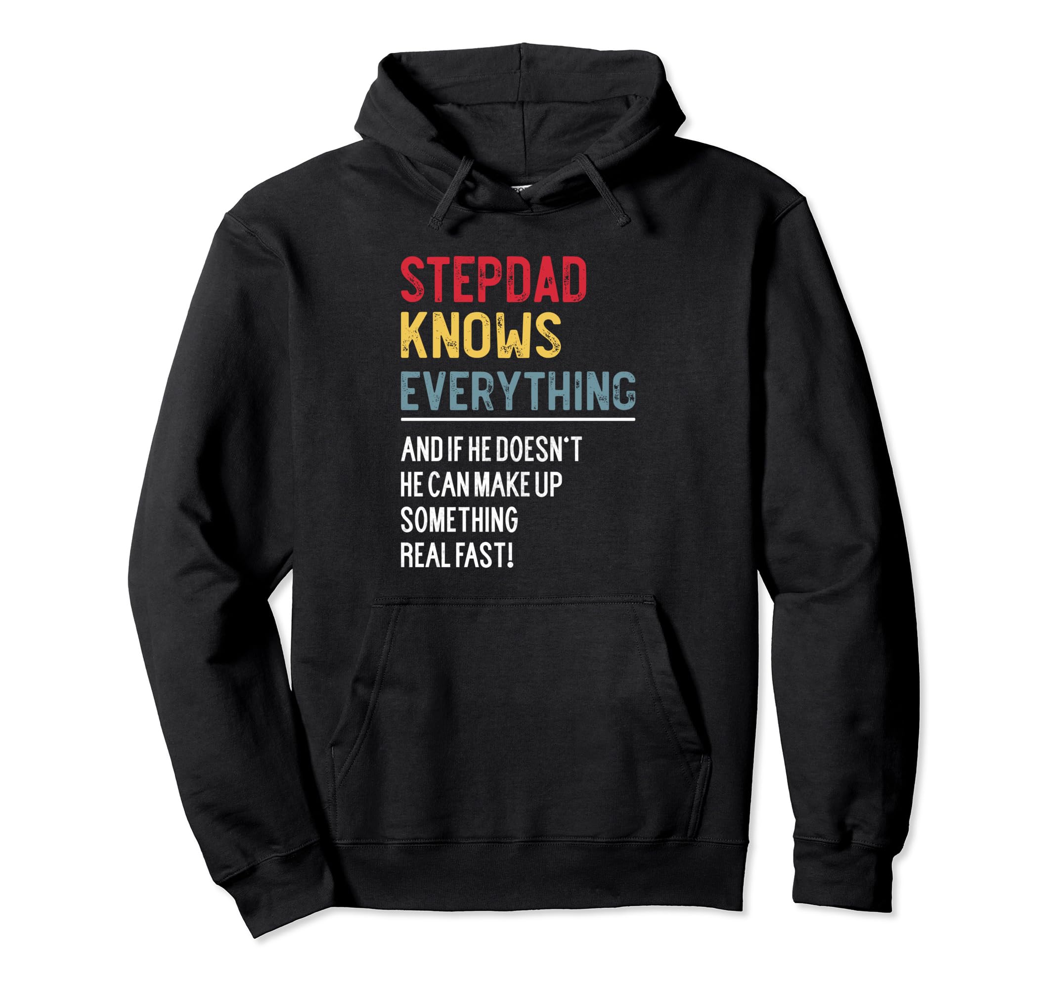 Funny Stepdad Knows Everything Fathers Hoodie - Custom Art Print Men Women - T-Shirt, Sweatshirt, Hoodie
