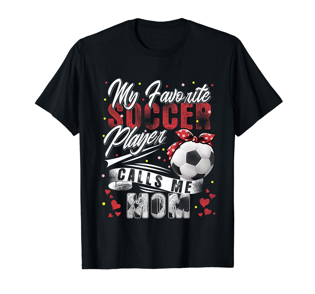 My Favorite Soccer Player Calls Me T-Shirt - Minimalist Print Men Women - T-Shirt, Sweatshirt, Hoodie