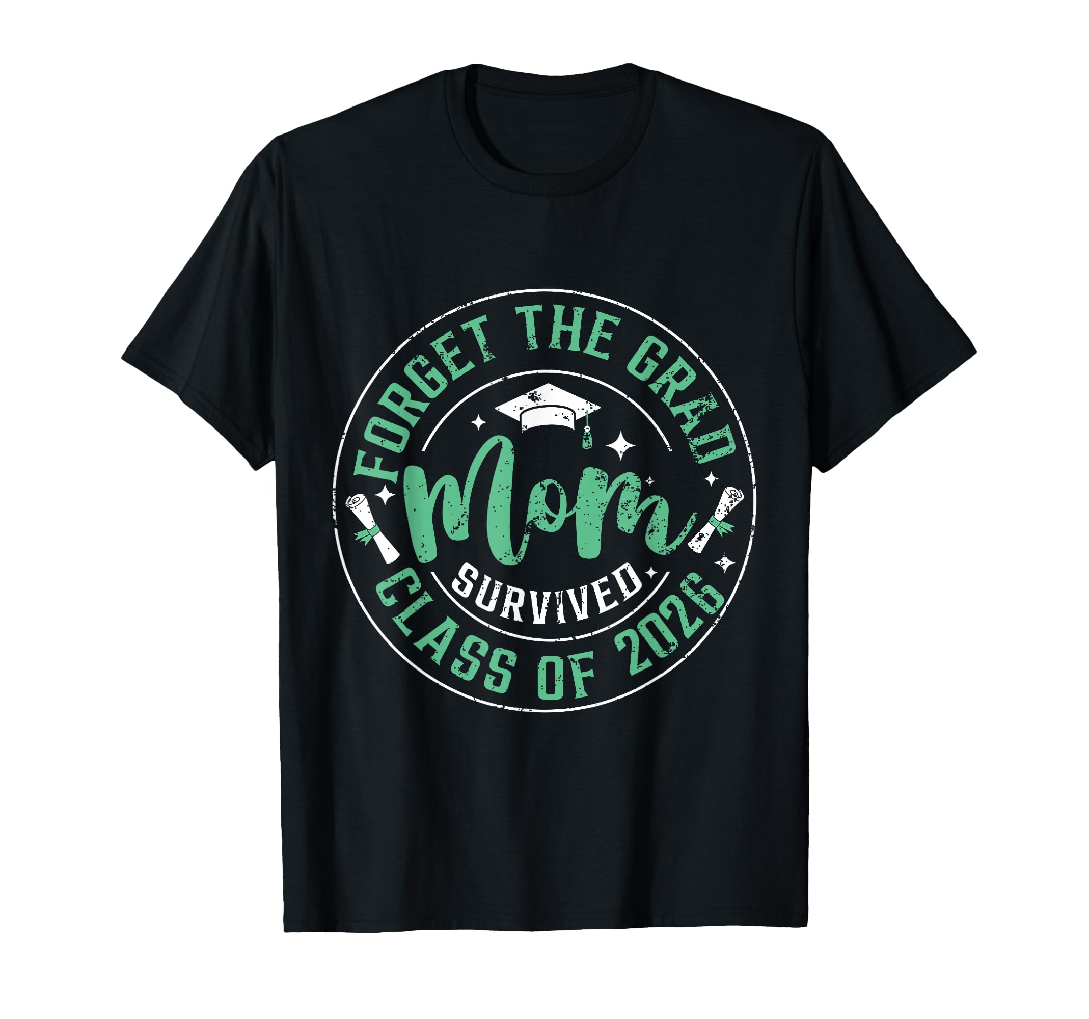 Forget Grad Mom Survived Class 2026 T-Shirt - Aesthetic Graphic Unisex - T-Shirt, Sweatshirt, Hoodie