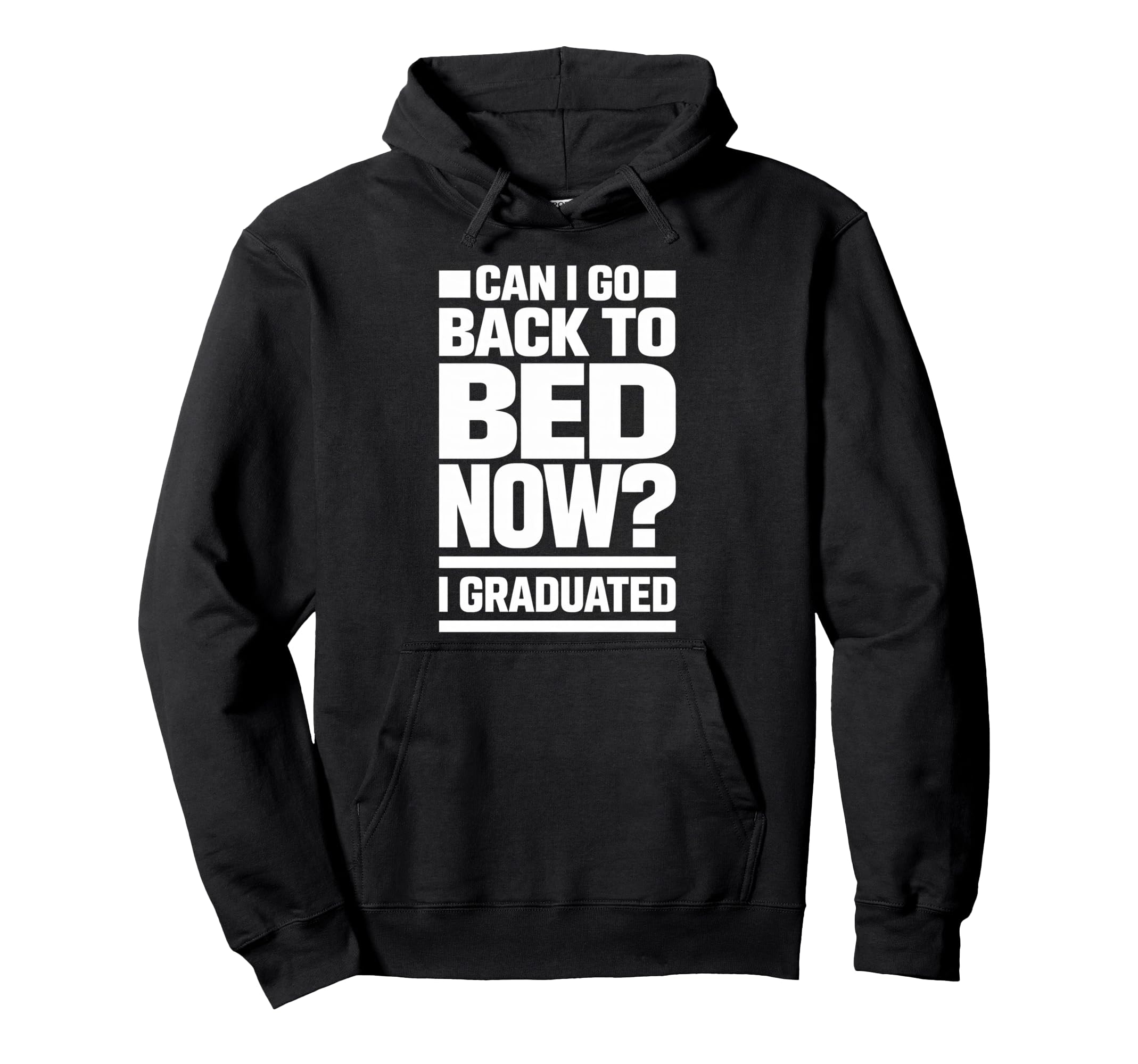 Senior Graduation I Graduate Can I Go Hoodie - Streetwear Style Unisex - T-Shirt, Sweatshirt, Hoodie