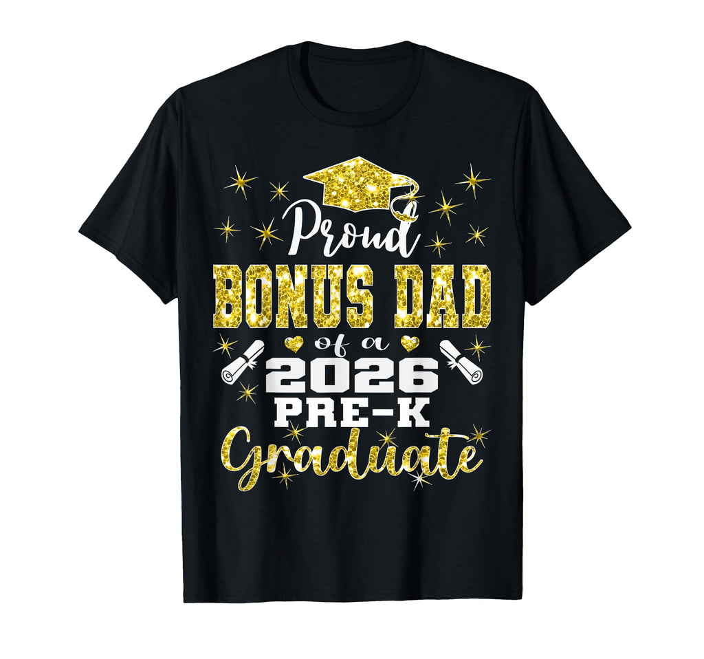 Proud Bonus Dad Pre K School Graduate T-Shirt - Novelty Apparel Men Women - T-Shirt, Sweatshirt, Hoodie