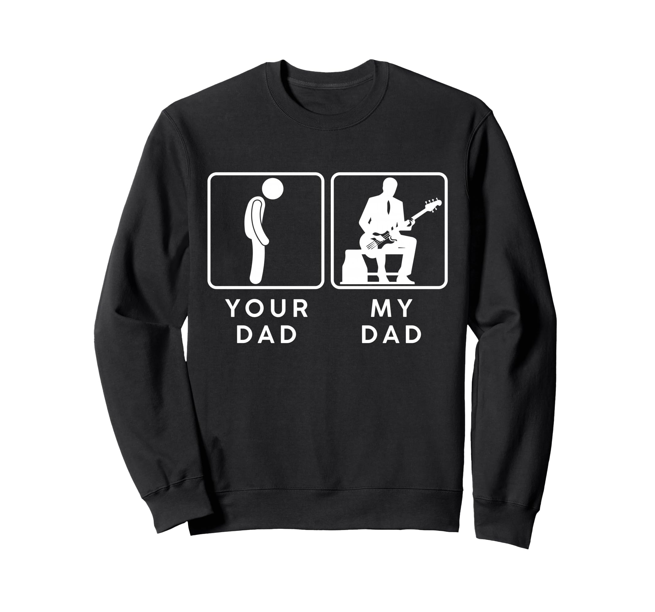 Your Dad My Dad Funny Guitarist Bass Sweatshirt - Custom Art Print Unisex - T-Shirt, Sweatshirt, Hoodie