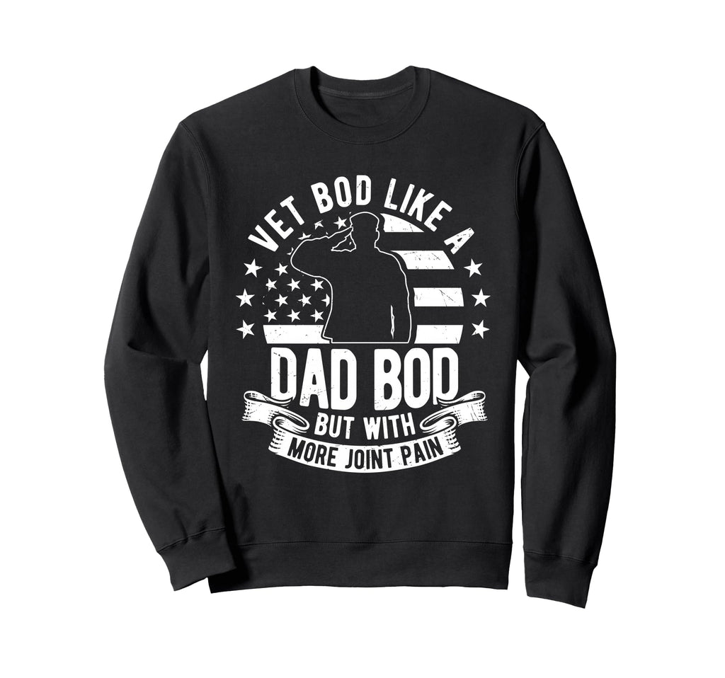 Vet Bod Like Dad Bod But More Joint Pain Sweatshirt - Graphic Print Unisex - T-Shirt, Sweatshirt, Hoodie