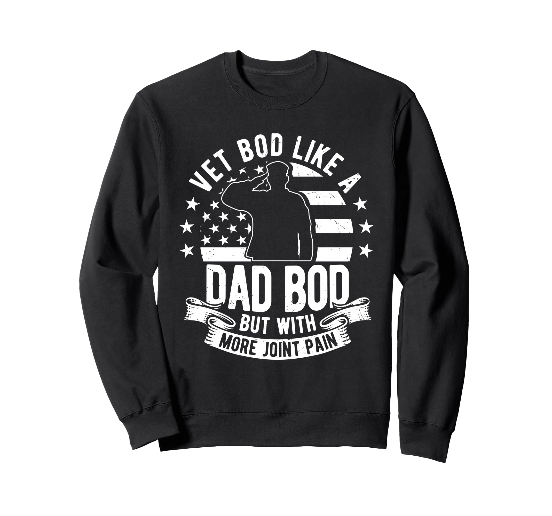 Vet Bod Like Dad Bod But More Joint Pain Sweatshirt - Graphic Print Unisex - T-Shirt, Sweatshirt, Hoodie