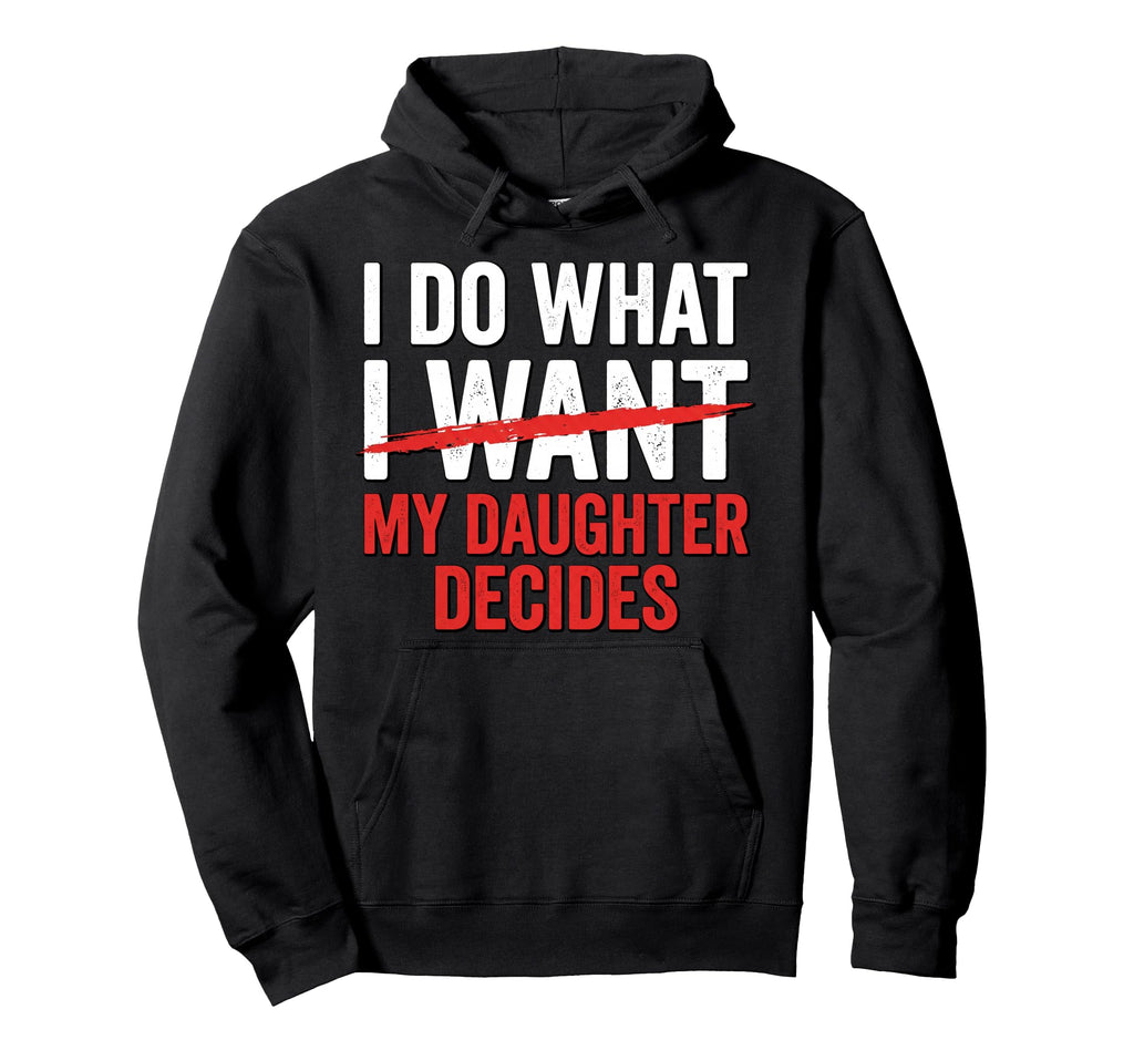Funny Fathers Day Dad I Do What My Hoodie - Aesthetic Graphic Men Women - T-Shirt, Sweatshirt, Hoodie