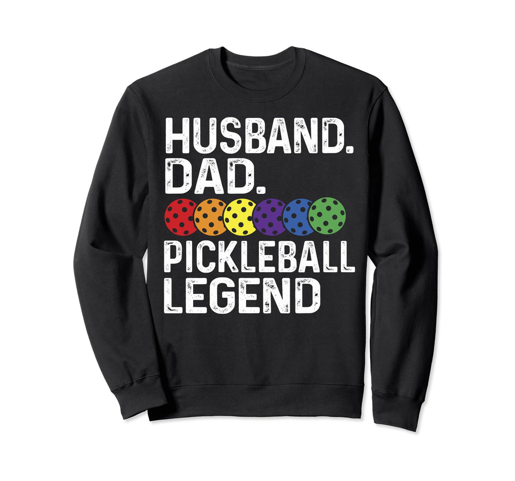 Pickleball Funny Ball Husband Dad Legend Sweatshirt - Graphic Print Unisex - T-Shirt, Sweatshirt, Hoodie