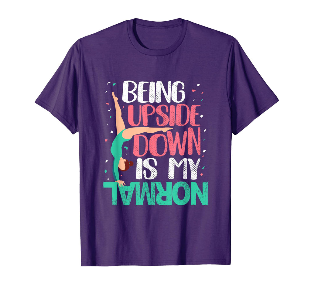 Gymnast Being Upside Down Is My Normal T-Shirt - Novelty Apparel Unisex - T-Shirt, Sweatshirt, Hoodie