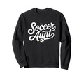 Soccer Aunt Proud Soccer Aunt Sweatshirt - Casual Everyday Wear for Adults - T-Shirt, Sweatshirt, Hoodie