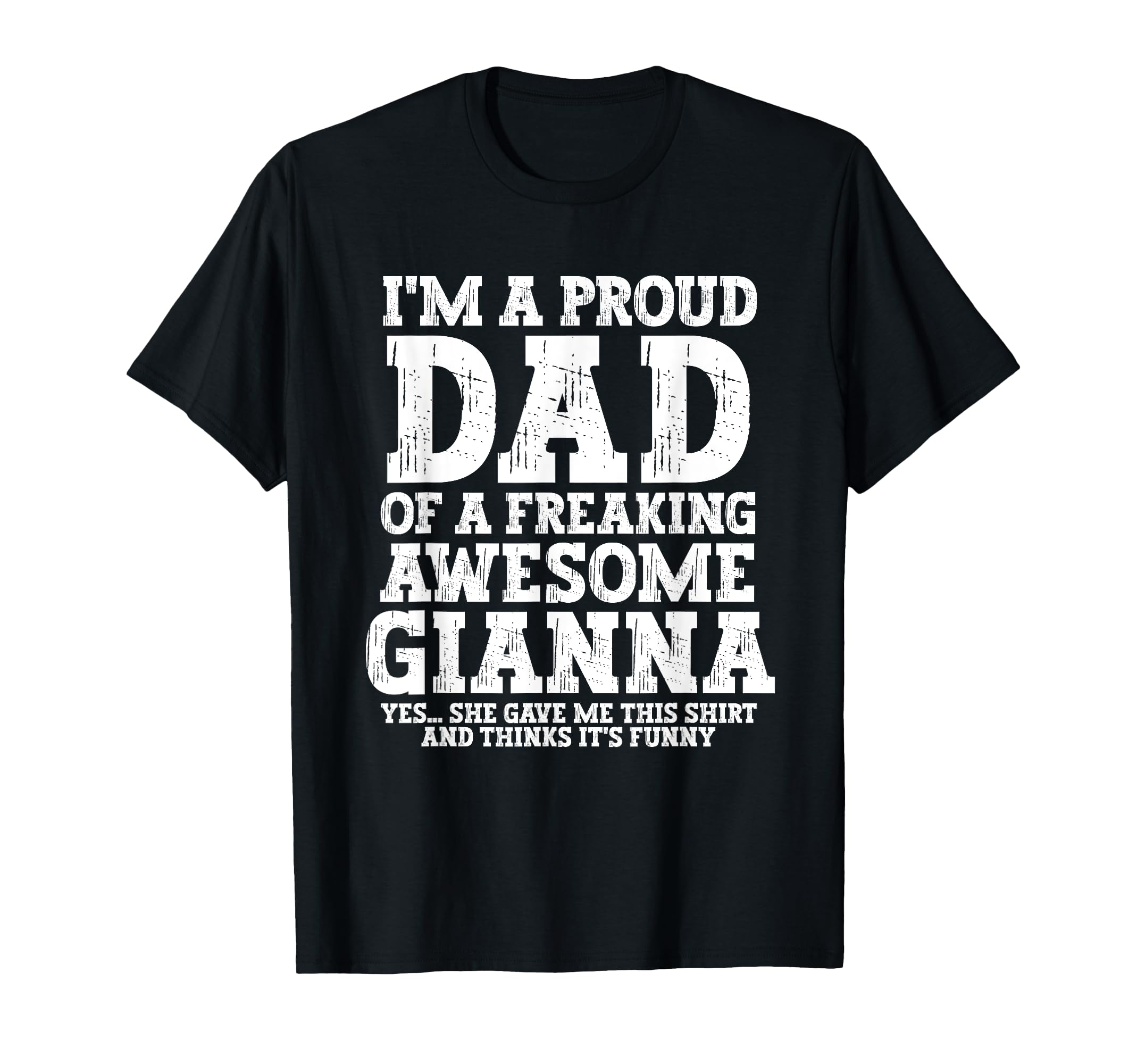 Dad Gianna Personalized Name Funny T-Shirt - Streetwear Style Unisex - T-Shirt, Sweatshirt, Hoodie