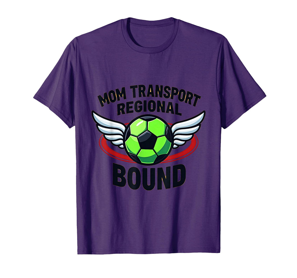 Mom Transport Regional Bound Soccer T-Shirt - Unique Graphic Unisex - T-Shirt, Sweatshirt, Hoodie