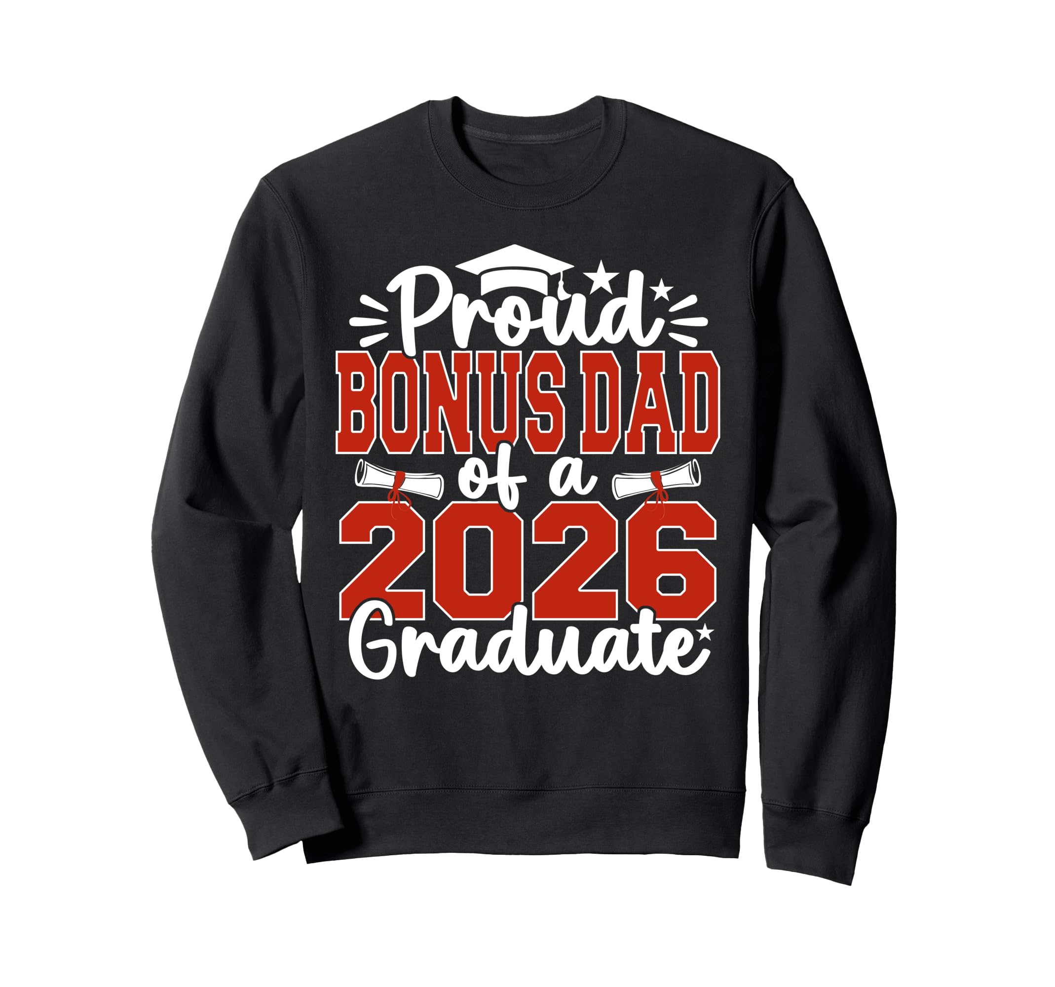 Proud Bonus Dad Class 2026 Graduate Sweatshirt - Trendy Graphic for Adults - T-Shirt, Sweatshirt, Hoodie