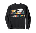 My Daughter Did It Graduation Graduated Sweatshirt - Graphic Print Unisex - T-Shirt, Sweatshirt, Hoodie